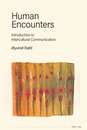 Human Encounters: Introduction to Intercultural Communication