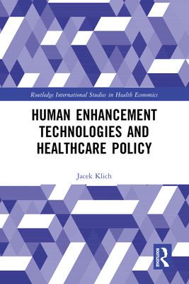 Human Enhancement Technologies and Healthcare Policy - Klich, Jacek