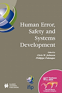 Human Error, Safety and Systems Development: IFIP 18th World Computer Congress TC13 / WG13.5 7th Working Conference on Human Error, Safety and Systems Development 22-27 August 2004 Toulouse, France