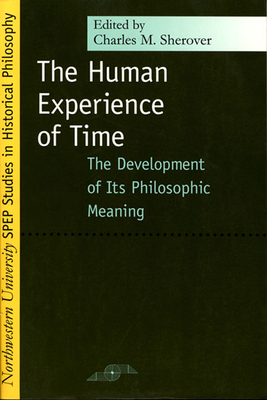 Human Experience of Time: The Development of Its Philosophic Meaning - Sherover, Charles (Editor)
