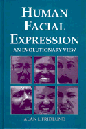 Human Facial Expression: An Evolutionary View - Fridlund, Alan J