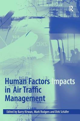 Human Factors Impacts in Air Traffic Management - Rodgers, Mark, and Kirwan, Barry (Editor)