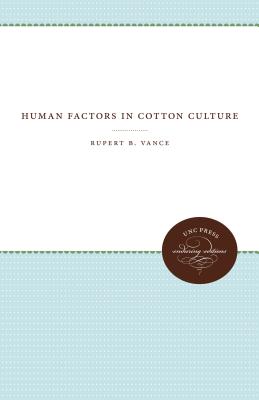 Human Factors in Cotton Culture - Vance, Rupert B.