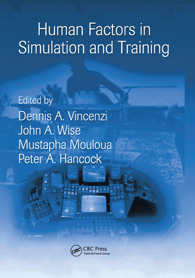 Human Factors in Simulation and Training - Hancock, Peter A. (Editor), and Vincenzi, Dennis A. (Editor), and Wise, John A. (Editor)