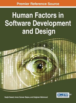 Human Factors in Software Development and Design - Saeed, Saqib (Editor), and Bajwa, Imran Sarwar (Editor), and Mahmood, Zaigham (Editor)