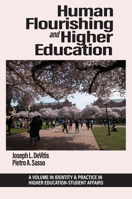 Human Flourishing and Higher Education - DeVitis, Joseph L (Editor), and Sasso, Pietro A (Editor)