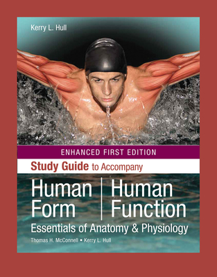 Human Form, Human Function: Essentials of Anatomy & Physiology, Enhanced Edition: Essentials of Anatomy & Physiology, Enhanced Edition - McConnell, Thomas H, and Hull, Kerry L
