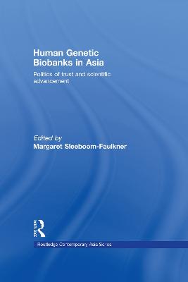 Human Genetic Biobanks in Asia: Politics of trust and scientific advancement - Sleeboom-Faulkner, Margaret (Editor)