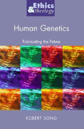 Human Genetics: Fabricating the Future - Song, Robert