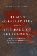 Human Geographies Within the Pale of Settlement: Order and Disorder During the Eighteenth and Nineteenth Centuries