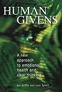 Human Givens: A New Approach to Emotional Health and Clear Thinking
