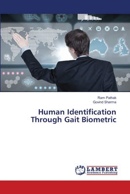 Human Identification Through Gait Biometric - Pathak, Ram, and Sharma, Govind