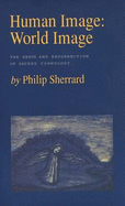 Human Image: World Image: The Death and Resurrection of Sacred Cosmology