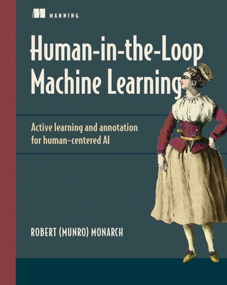 Human-In-The-Loop Machine Learning - Munro, Robert