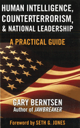Human Intelligence, Counterterrorism, & National Leadership: A Practical Guide