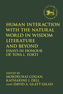 Human Interaction with the Natural World in Wisdom Literature and Beyond: Essays in Honour of Tova L. Forti