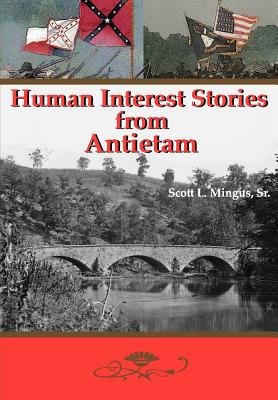 Human Interest Stories from Antietam - Mingus, Sr Scott L