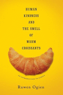 Human Kindness and the Smell of Warm Croissants: An Introduction to Ethics