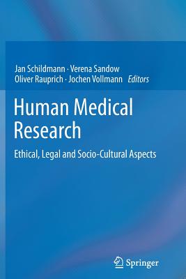 Human Medical Research: Ethical, Legal and Socio-Cultural Aspects - Schildmann, Jan (Editor), and Sandow, Verena (Editor), and Rauprich, Oliver (Editor)