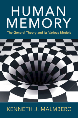 Human Memory: The General Theory and Its Various Models - Malmberg, Kenneth J