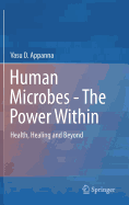 Human Microbes - The Power Within: Health, Healing and Beyond