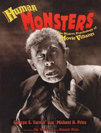 Human Monsters: The Bizarre Psychology of Movie Villains - Turner, G, and Price, Michael H, and Turner, George E