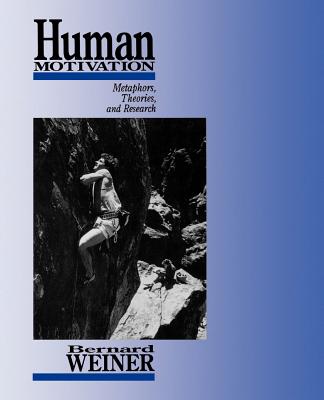 Human Motivation: Metaphors, Theories, and Research - Weiner, Bernard, Dr., PhD