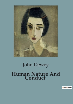 Human Nature And Conduct - Dewey, John