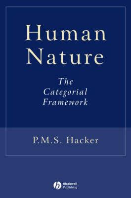 Human Nature: The Categorial Framework - Hacker, P M S