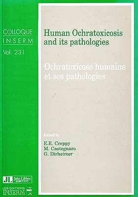 Human Ochratoxicosis & its Pathologies - Dirheimer, G (Editor), and Castegnaro, M (Editor), and Creppy, E E (Editor)