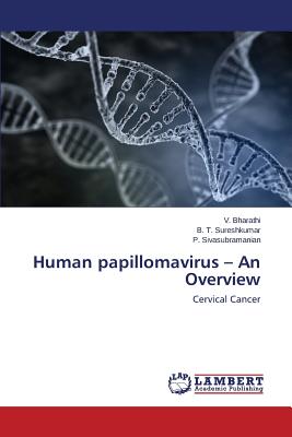 Human papillomavirus - An Overview - Bharathi V, and Sureshkumar B T, and Sivasubramanian P