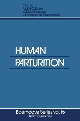 Human Parturition: New Concepts and Developments - Keirse, M J N C (Editor), and Anderson, A B M (Editor), and Bennebroek Gravenhorst, J (Editor)