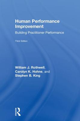 Human Performance Improvement: Building Practitioner Performance - Rothwell, William J., and Hohne, Carolyn K., and King, Stephen B.