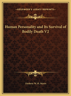Human Personality and Its Survival of Bodily Death V2