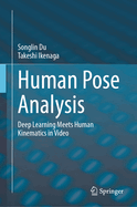 Human Pose Analysis: Deep Learning Meets Human Kinematics in Video