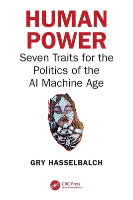 Human Power: Seven Traits for the Politics of the AI Machine Age - Hasselbalch, Gry