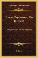 Human Psychology, the Intellect: Introduction to Philosophy