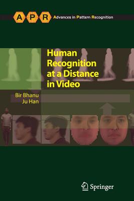 Human Recognition at a Distance in Video - Bhanu, Bir, and Han, Ju