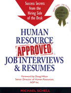 Human Resource-Approved Job Interviews & Resumes: Sucess Secrets from the Hiring Side of the Desk