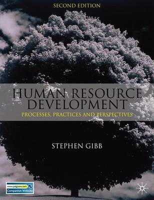 Human Resource Development: Processes, Practices and Perspectives - Gibb, Stephen