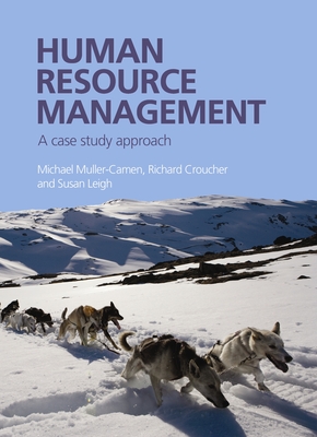 Human Resource Management: A Case Study Approach - Muller-Camen, Michael, and Croucher, Richard, and Leigh, Susan