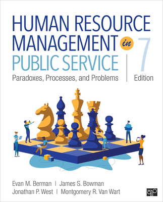 Human Resource Management in Public Service: Paradoxes, Processes, and Problems - Berman, Evan M, and Bowman, James S, and West, Jonathan P
