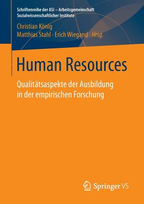 Human Resources: Qualitatsaspekte Der Ausbildung in Der Empirischen Forschung - Knig, Christian (Editor), and Stahl, Matthias (Editor), and Wiegand, Erich (Editor)