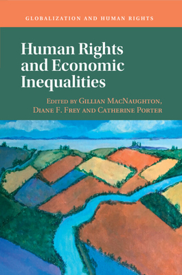 Human Rights and Economic Inequalities - Macnaughton, Gillian (Editor), and Frey, Diane (Editor), and Porter, Catherine (Editor)