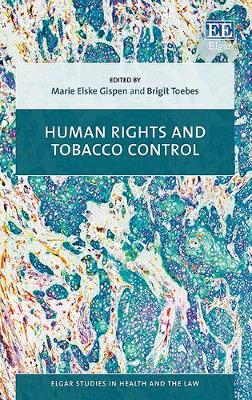 Human Rights and Tobacco Control - Gispen, Marie E (Editor), and Toebes, Brigit (Editor)