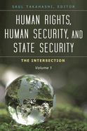 Human Rights, Human Security, and State Security: The Intersection [3 volumes]