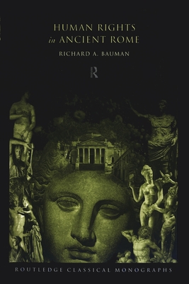 Human Rights in Ancient Rome - Bauman, Richard