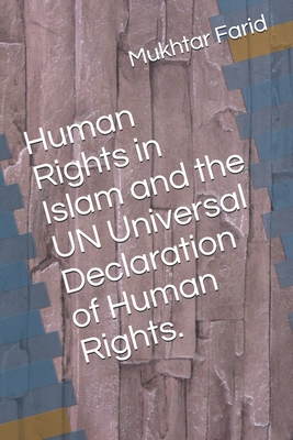 Human Rights in Islam and the UN Universal Declaration of Human Rights. - Farid, Mukhtar Ahmed