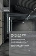 Human Rights in Prisons: Comparing Institutional Encounters in Kosovo, Sierra Leone and the Philippines