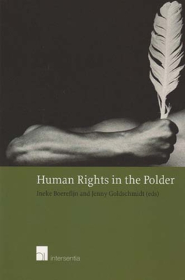 Human Rights in the Polder: Human Rights and Security in the Public and Private Sphere - Boerefijn, Ineke (Editor), and Goldschmidt, Jenny (Editor)